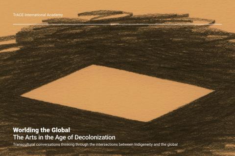 Detail image of the promotional poster for Worlding the Global: The Arts in the Age of Decolonization Academy. The image is a rhombus created in the negative space of a sketchy graphite border overlaid on a light brown background. At the top and bottom of the image are blocks of white text about the conference.